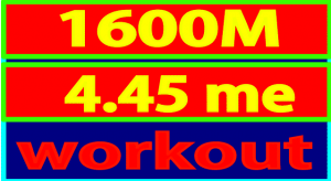 1600m4.45 me workout