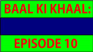 Baal Ki Khaal ITC Episode 10